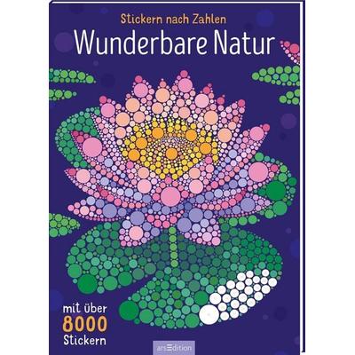 Stickern nach Zahlen – Wunderbare Natur, Taschenbuch von , arsedition, 978-3-8458-7061-8
