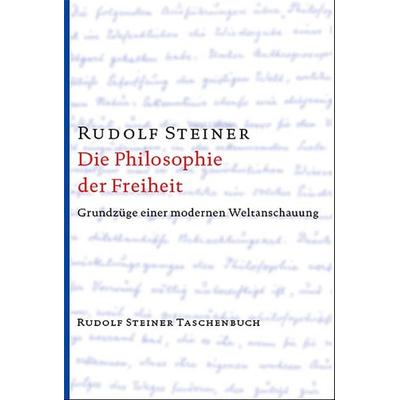Die Philosophie der Freiheit, Taschenbuch von Rudolf Steiner, Rudolf Steiner