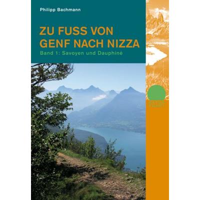 Zu Fuss von Genf nach Nizza - Bd. 1, Taschenbuch von Philipp Bachmann, Rotpunktverlag, 978-3-85869-360-0