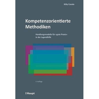 Kompetenzorientierte Methodiken, Gebundene Ausgabe von Kitty Cassée, Haupt Verlag, 978-3-258-08382-7