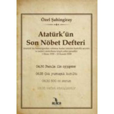 Atatürkün Son Nöbet Defteri, Taschenbuch von Özel Sahingiray, Alaca Yayinlari