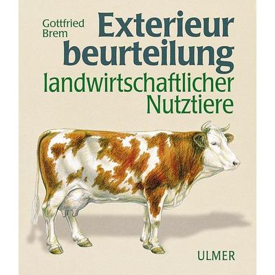 Exterieurbeurteilung landwirtschaftlicher Nutztiere, Gebundene Ausgabe von Gottfried Brem, Verlag Eugen Ulmer, 978-3-8001-4372-6