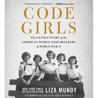 Code Girls: The Untold Story of the American Women Code Breakers of World War II - Liza Mundy, CD, 9781478922704