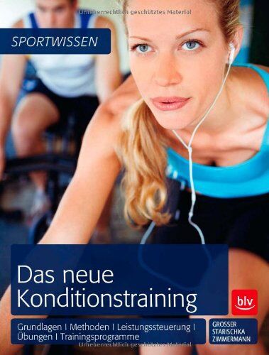 Manfred Grosser - Das neue Konditionstraining: Grundlagen Methoden Leistungssteuerung Übungen Trainingsprogramme - Preis vom 30.09.2026 09:01:18 h