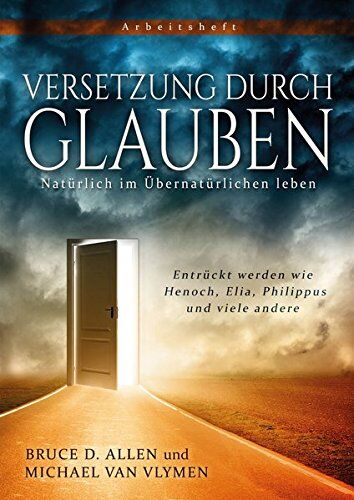 Allen, Bruce D. - Versetzung durch Glauben: Entrückt werden wie Henoch, Elia, Philippus und viele andere - Preis vom 30.09.2026 09:01:18 h