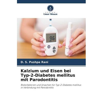 Kalzium und Eisen bei Typ-2-Diabetes mellitus mit Parodontitis, Taschenbuch von D. S. Pushpa Rani, Verlag Unser Wissen