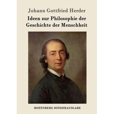 Ideen zur Philosophie der Geschichte der Menschheit, Taschenbuch von Johann Gottfried Herder, Hofenberg, 978-3-7437-0747-4