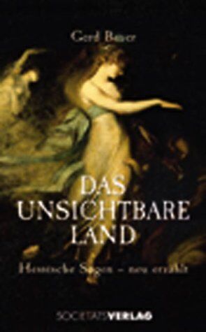 Gerd Bauer - Das unsichtbare Land. Hessische Sagen - neu erzählt - Preis vom 09.10.2026 07:28:09 h