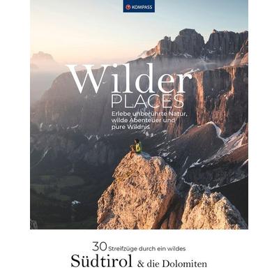 Wilder Places - 30 Streifzüge durch ein wildes Südtirol & Dolomiten, Taschenbuch von Maria Strobl, KOMPASS Freytag & Berndt, 978-3-99154-141-7