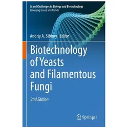 Biotechnology of Yeasts and Filamentous Fungi, Fachbücher von Andriy Sibirny