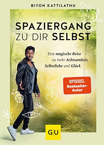 Biyon Kattilathu - Spaziergang zu dir selbst: Eine magische Reise zu mehr Achtsamkeit, Selbstliebe und Glück (Lebenshilfe) - Preis vom 17.10.2026 19:25:27 h