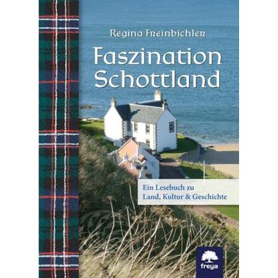 Faszination Schottland, Gebundene Ausgabe von Regina Freinbichler, Freya, 978-3-99025-446-2