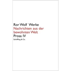 Werke: Prosa 4. Nachrichten aus der bewohnten Welt, Belletristik von Ror Wolf