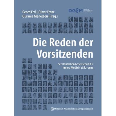 Die Reden der Vorsitzenden der Deutschen Gesellschaft für Innere Medizin 1882-2024, Gebundene Ausgabe von , MWV Medizinisch Wissenschaftliche