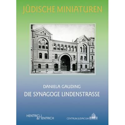 Die Synagoge Lindenstraße, Taschenbuch von Daniela Gauding, Hentrich und Hentrich Verlag Berlin, 978-3-942271-92-9