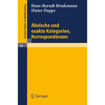 Abelsche und exakte Kategorien, Korrespondenzen, Taschenbuch von Hans-Berndt Brinkmann,Dieter Puppe, Springer Berlin, 978-3-540-04615-8