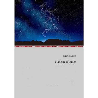 Nahezu Wunder, Taschenbuch von László Dub, Epubli, 978-3-7575-6043-0