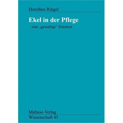 Ekel in der Pflege, Taschenbuch von Dorothee Ringel, Mabuse, 978-3-933050-30-4
