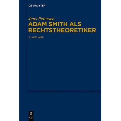 Adam Smith als Rechtstheoretiker, Gebundene Ausgabe von Jens Petersen, De Gruyter, 978-3-11-048940-8