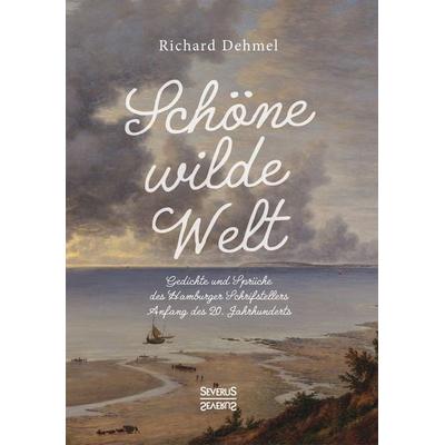 Schöne wilde Welt, Taschenbuch von Richard Dehmel, Severus Verlag, 978-3-96345-249-9