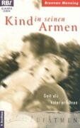 Brennan Manning - Kind in seinen Armen. Gott als Vater erfahren. - Preis vom 06.10.2026 07:26:00 h