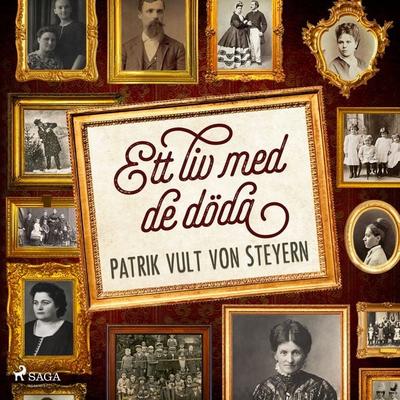 Ett liv med de döda - Patrik Vult Steyern, Audio, 9788728213346