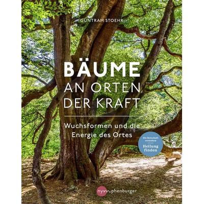 Bäume an Orten der Kraft, Gebundene Ausgabe von Guntram Stoehr, Nymphenburger in der Franckh-Kosmos Verlags-GmbH & Co. KG, 978-3-96860-004-8