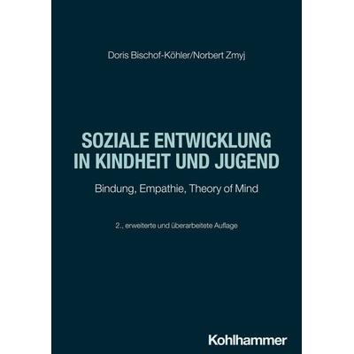 Soziale Entwicklung in Kindheit und Jugend, Taschenbuch von Doris Bischof-Köhler,Norbert Zmyj, Kohlhammer, 978-3-17-039404-9