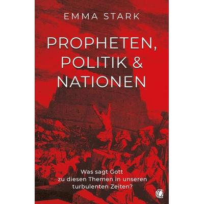 Propheten, Politik und Nationen, Taschenbuch von Emma Stark, GloryWorld-Medien, 978-3-95578-642-7