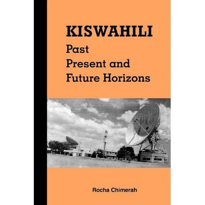 Kiswahili. Past, Present and Future Horizons, Taschenbuch von Rocha M. Chimerah, Univ. of Nairobi Press, 978-9966-846-35-8
