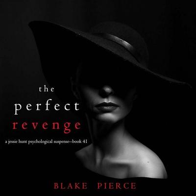 The Perfect Revenge (A Jessie Hunt Psychological Suspense Thriller—Book Forty-One) - Blake Pierce, Audio, 9798894821818