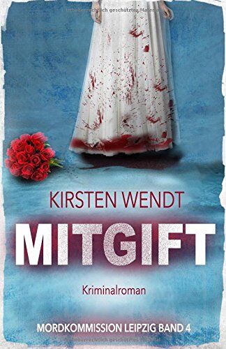 Kirsten Wendt - Mitgift (Mordkommission Leipzig, Band 4) - Preis vom 11.10.2026 03:10:56 h
