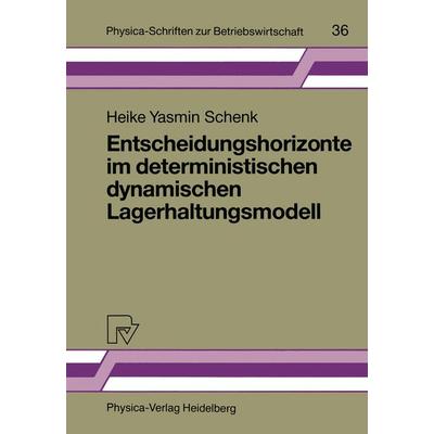 Entscheidungshorizonte im deterministischen dynamischen Lagerhaltungsmodell, Taschenbuch von Heike Y. Schenk, Physica, 978-3-7908-0542-0