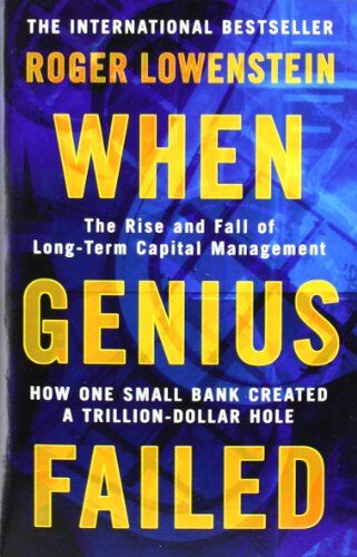 Roger Lowenstein - When Genius Failed: The Rise and Fall of Long Term Capital Management - Preis vom 16.10.2026 11:41:07 h