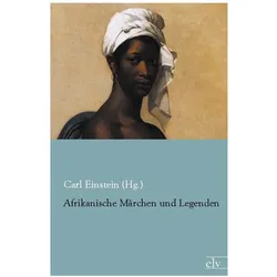 Afrikanische Märchen und Legenden, Belletristik von Carl Einstein