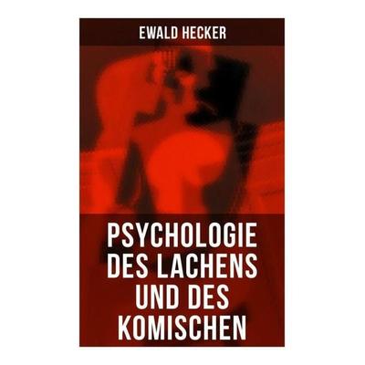 Psychologie des Lachens und des Komischen, Taschenbuch von Ewald Hecker, Musaicum Books, 978-80-272-5832-1