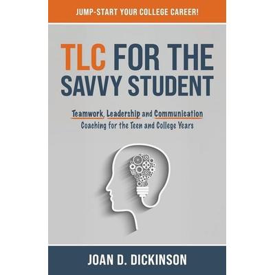 TLC For The Savvy Student, Taschenbuch von Joan D. Dickinson, Joan D. Dickinson