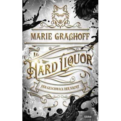 Hard Liquor – Der Geschmack der Nacht, Taschenbuch von Marie Grasshoff, Lübbe