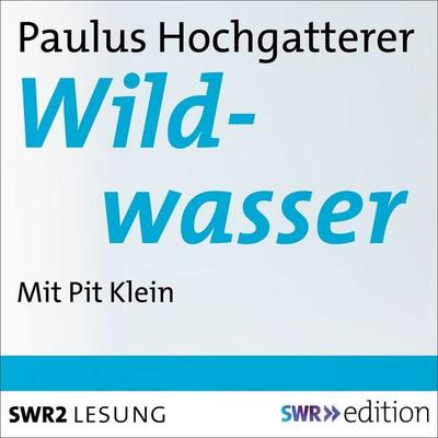 Wildwasser - Paulus Hochgatterer, Audio, 9783956156823