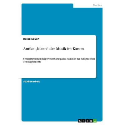 Antike 'Ideen' der Musik im Kanon -