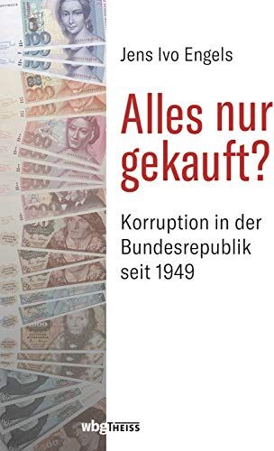 Engels, Jens Ivo - Alles nur gekauft?: Korruption in Deutschland 1949 bis heute - Preis vom 09.10.2026 07:28:09 h