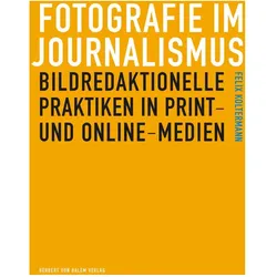 Fotografie im Journalismus, Fachbücher von Felix Koltermann