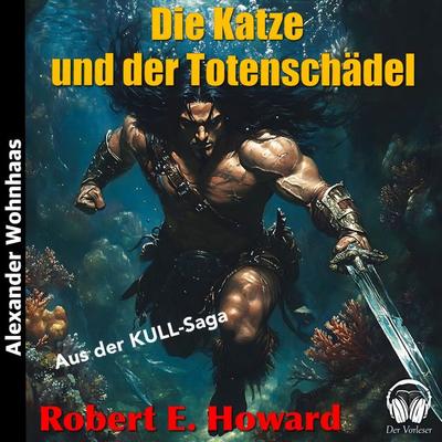 Kull der Eroberer - Die Katze und der Totenschädel - Robert E. Howard, Audio, 4069977107521