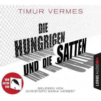 Die Hungrigen und die Satten - Timur Vermes, Audio, 9783838789842