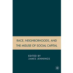 Race, Neighborhoods, and the Misuse of Social Capital, Fachbücher