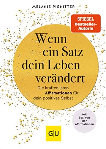 Melanie Pignitter - Wenn ein Satz dein Leben verändert: Die kraftvollsten Affirmationen für dein positives Selbst (GU Mind & Soul Einzeltitel) - Preis vom 14.10.2026 23:07:16 h