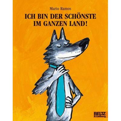 Ich bin der Schönste im ganzen Land!, Taschenbuch von Mario Ramos, Beltz Verlagsgruppe GmbH & Co. KG, 978-3-407-76072-2