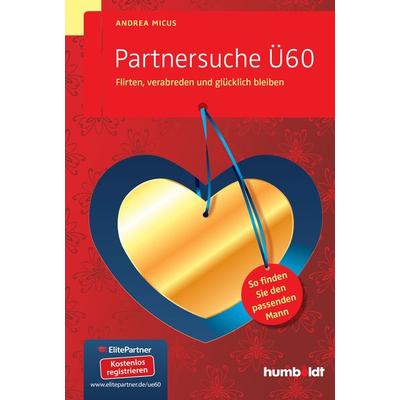 Partnersuche Ü60, Geheftet von Andrea Micus, Humboldt Verlag, 978-3-86910-506-2