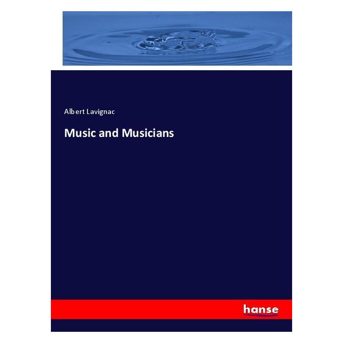 Hansebooks Music and Musicians (Deutsch, Softcover, Albert Lavignac) (56977856)