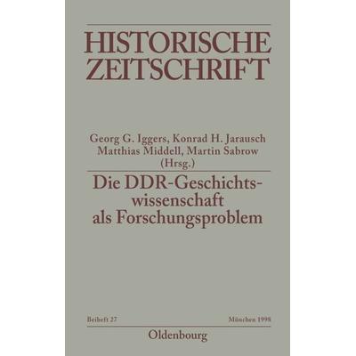 Die DDR-Geschichtswissenschaft als Forschungsproblem, Taschenbuch von , De Gruyter Oldenbourg, 978-3-486-64426-5